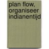 Plan flow, organiseer indianentijd door Iris Berger