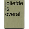 Joliefde is overal by Colin Giroth