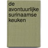 De Avontuurlijke Surinaamse Keuken by Faisel Rajjab