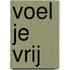 Voel je vrij