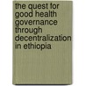 The quest for good health governance through decentralization in Ethiopia door Serkaddis Zegeye Mekonnen