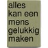 Alles kan een mens gelukkig maken