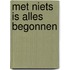 Met niets is alles begonnen
