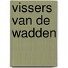 vissers van de wadden door Hanneke Punter