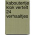Kaboutertje Klok Vertelt 24 Verhaaltjes