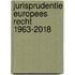 Jurisprudentie Europees recht 1963-2018