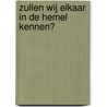 ZUllen wij elkaar in de hemel kennen? by J.C. Ryle