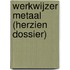 Werkwijzer Metaal (herzien dossier)