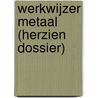 Werkwijzer Metaal (herzien dossier) by Savantis