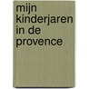 Mijn kinderjaren in de Provence door Marcel Pagnol