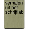 Verhalen uit het schrijflab door Het Schrijflab