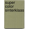 Super color Sinterklaas by Unknown