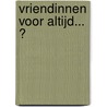 Vriendinnen voor altijd... ? door Meredith Costain