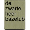 De zwarte heer Bazetub door Albert Vigoleis Thelen