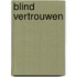 Blind vertrouwen