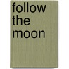 Follow the Moon door Karin Zevering