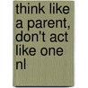 Think Like a Parent, Don't Act Like One NL door Emmeliek Boost