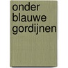 Onder blauwe gordijnen door Bé Doorten