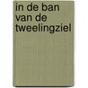 In De Ban Van De Tweelingziel door Marieke Proper