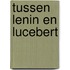 Tussen Lenin en Lucebert