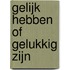 Gelijk hebben of gelukkig zijn