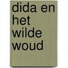Dida en het wilde woud by Clarisse van Veen