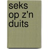 Seks op z'n Duits by Linda Duits