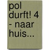 Pol durft! 4 - Naar huis... door Diane Peeters
