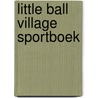 Little Ball Village sportboek door Roger Fuchs