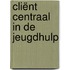 Cliënt centraal in de jeugdhulp