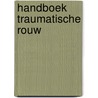 Handboek traumatische rouw door Paul Boelen