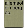 Allemaol d'n berg op. door Wim Moorman