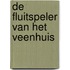 De fluitspeler van het veenhuis