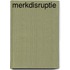 Merkdisruptie