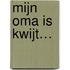 Mijn oma is kwijt…