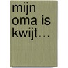 Mijn oma is kwijt… door Peter Theunynck