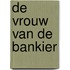 De vrouw van de bankier