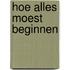 Hoe alles moest beginnen