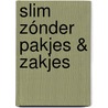 Slim zónder pakjes & zakjes door Karin Luiten