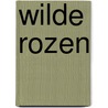 Wilde Rozen door Damesschrijfbrigade Dorcas
