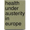 Health under Austerity in Europe by Caroline Brall