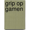 Grip op gamen by André Parren