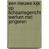 Een nieuwe kijk op lichaamsgericht werken met jongeren