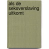 Als de seksverslaving uitkomt by Marieke S.