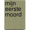 Mijn eerste moord door M. Driessen