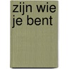 Zijn wie je bent by Jeffrey Wijnberg