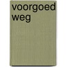 Voorgoed weg door Harrie Geelen