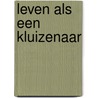 Leven als een kluizenaar door BenoîT. Standaert