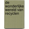 De wonderlijke wereld van recyclen by Nikole Bethea