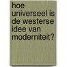 Hoe universeel is de westerse idee van moderniteit? by S.W. Couwenberg